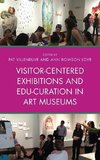 Visitor-Centered Exhibitions and Edu-Curation in Art Museums