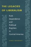 Mahoney, J: Legacies of Liberalism