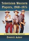 Aaker, E:  Television Western Players, 1960-1975