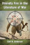 Anderson, E:  Friendly Fire in the Literature of War