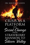 Crisis as a Platform for Social Change from Strawberry Mansion to Silicon Valley