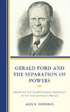 Gerald Ford and the Separation of Powers