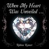 When My Heart Was Unveiled ...