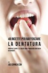 46 Ricette per Rafforzare la Dentatura