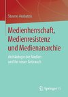 Medienherrschaft, Medienresistenz und Medienanarchie