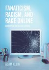 Fanaticism, Racism, and Rage Online