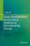 Image-Based Multilevel Biomechanical Modeling for Fall-Induced Hip Fracture