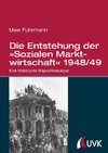 Die Entstehung der »Sozialen Marktwirtschaft« 1948/49