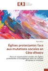 Églises protestantes face aux mutations sociales en Côte d'Ivoire