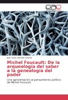 Michel Foucault: De la arqueología del saber a la genealogía del poder