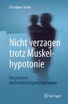 Nicht verzagen trotz Muskelhypotonie