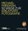 50 Wege zur kreativen Fotografie