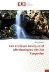 Les enclaves basiques et ultrabasiques des Iles Kerguelen