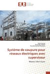 Système de coupure pour réseaux électriques avec superviseur