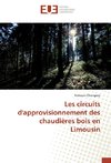 Les circuits d'approvisionnement des chaudières bois en Limousin