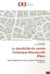 La durabilité du centre historique Mansourah K'bira