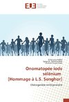 Onomatopée iode sélénium [Hommage à L.S. Senghor]