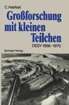 Großforschung mit kleinen Teilchen