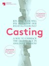 Casting. Ein analoger Weg ins Zeitalter der Digitalisierung?