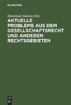 Aktuelle Probleme aus dem Gesellschaftsrecht und anderen Rechtsgebieten