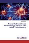 Neural Network Based Methodology for Real-Time Robot Path Planning