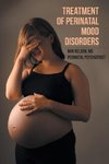 Treatment of Perinatal Mood Disorders