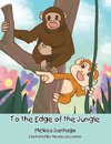 To the Edge of the Jungle