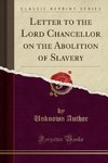 Author, U: Letter to the Lord Chancellor on the Abolition of