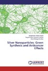 Silver Nanoparticles: Green Synthesis and Anticancer Effects