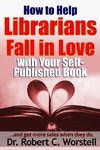 How to Help Librarians Fall In Love With Your Self-Published Book