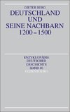 Deutschland und seine Nachbarn 1200 - 1500