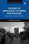 Dawson, J: Cultures of Democracy in Serbia and Bulgaria