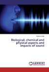 Biological, chemical and physical aspects and impacts of sound