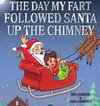 The Day My Fart Followed Santa Up The Chimney