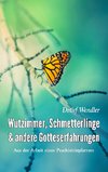 Wutzimmer, Schmetterlinge und andere Gotteserfahrungen