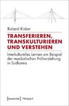 Transferieren, Transkulturieren und Verstehen