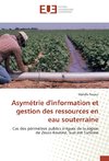 Asymétrie d'information et gestion des ressources en eau souterraine