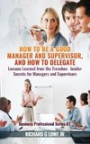 How to be a Good Manager and Supervisor, and How to Delegate