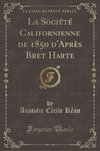 Réau, A: Société Californienne de 1850 d'Après Bret Harte (C