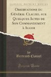 Clauzel, B: Observations du Général Clauzel sur Quelques Act