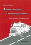 Erlebte und erzählte Feuerwehrgeschichten