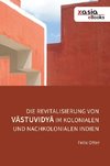 Die Revitalisierung von Vastuvidya im kolonialen und nachkolonialen                Indien