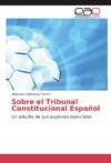 Sobre el Tribunal Constitucional Español