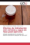 Efectos de hidratación con cerveza y agua en fase post-ejercicio