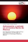 Astronomía y paisaje en el Centro Norte de México