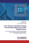 Low Power and High Speed Parallel Multipliers for DSP Applications