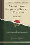 Treasury, U: Annual Trade Projection Report to Congress