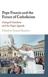 Pope Francis and the Future of Catholicism