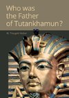 Who was the Father of Tutankhamun?