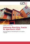 Antonio Porchia: hacia la apertura vital